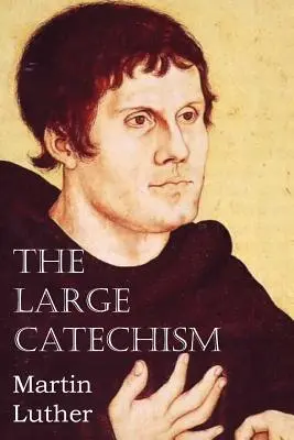 A nagy katekizmus - The Large Catechism
