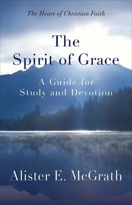 A kegyelem szelleme: Tanulmányi és áhítati útmutató - The Spirit of Grace: A Guide for Study and Devotion