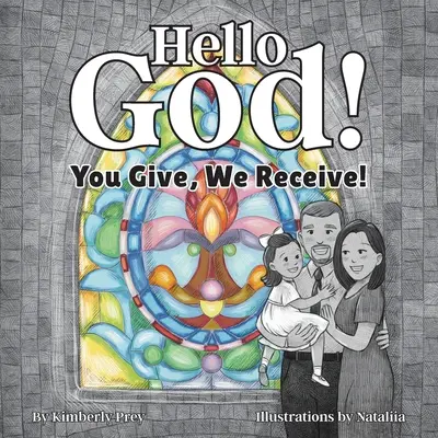 Helló, Istenem! Te adsz, mi kapunk! - Hello God!: You Give, We Receive!