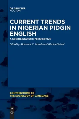 A nigériai pidgin angol nyelv jelenlegi tendenciái: Szociolingvisztikai perspektíva - Current Trends in Nigerian Pidgin English: A Sociolinguistic Perspective
