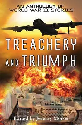 Árulás és diadal - A második világháborús történetek antológiája - Treachery and Triumph - An Anthology of World War II Stories