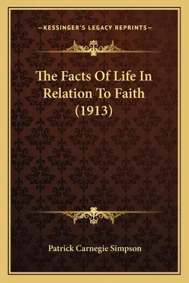 Az élet tényei a hithez képest (1913) - The Facts Of Life In Relation To Faith (1913)