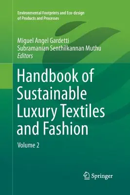 A fenntartható luxustextíliák és divat kézikönyve: Volume 2 - Handbook of Sustainable Luxury Textiles and Fashion: Volume 2