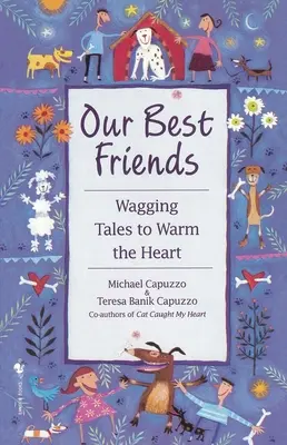 A legjobb barátaink: Vagging Tales to Warm the Heart - Our Best Friends: Wagging Tales to Warm the Heart