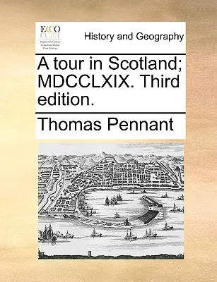 Egy skóciai túra; MDCCLXIX. Harmadik kiadás. - A Tour in Scotland; MDCCLXIX. Third Edition.