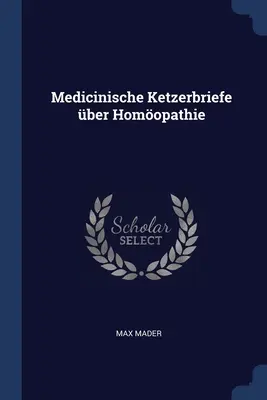 Medicinische Ketzerbriefe ber Homopathie