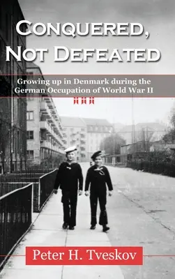 Meghódítva, nem legyőzve: Dániában felnőni a második világháború német megszállása alatt - Conquered, Not Defeated: Growing up in Denmark During the German Occupation of World War II