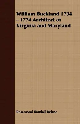 William Buckland 1734 - 1774 Virginia és Maryland építészmérnöke - William Buckland 1734 - 1774 Architect of Virginia and Maryland