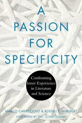 A Passion for Specificity: A belső tapasztalatokkal való szembesülés az irodalomban és a tudományban - A Passion for Specificity: Confronting Inner Experience in Literature and Science