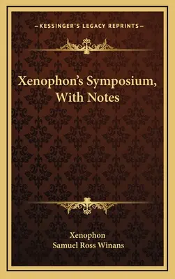 Xenophón Symposionja, jegyzetekkel - Xenophon's Symposium, With Notes