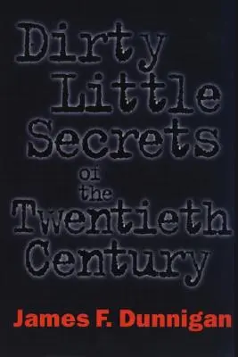 A huszadik század piszkos kis titkai - Dirty Little Secrets of the Twentieth Century