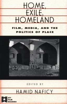 Otthon, száműzetés, haza: Film, média és a hely politikája - Home, Exile, Homeland: Film, Media, and the Politics of Place