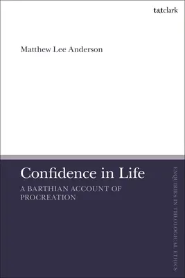 Bizalom az életben: Egy barthiánus beszámoló a nemzésről - Confidence in Life: A Barthian Account of Procreation