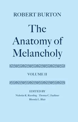 A melankólia anatómiája: II. kötet: Szöveg - The Anatomy of Melancholy: Volume II: Text