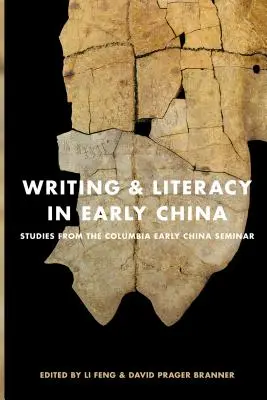 Írás és írásbeliség a korai Kínában: Columbia Early China Seminar tanulmányai - Writing & Literacy in Early China: Studies from the Columbia Early China Seminar