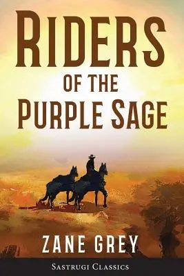 A bíbor bölcs lovasai (magyarázó jegyzetekkel) - Riders of the Purple Sage (Annotated)