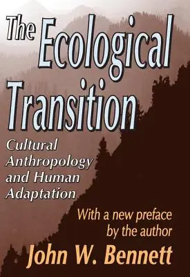 Az ökológiai átmenet: Kulturális antropológia és az emberi alkalmazkodás - The Ecological Transition: Cultural Anthropology and Human Adaptation