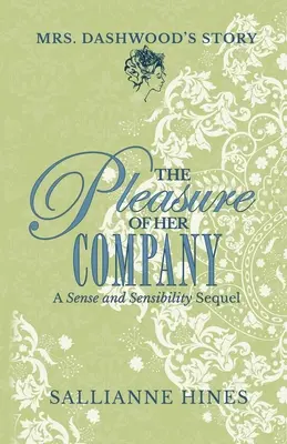 A társasága öröme: Mrs Dashwood története - The Pleasure of Her Company: Mrs Dashwood's Story