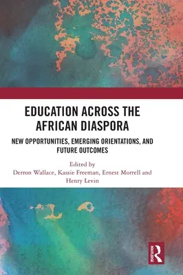 Oktatás az afrikai diaszpórán belül: új lehetőségek, kialakulóban lévő irányzatok és a jövő eredményei - Education Across the African Diaspora: New Opportunities, Emerging Orientations, and Future Outcomes