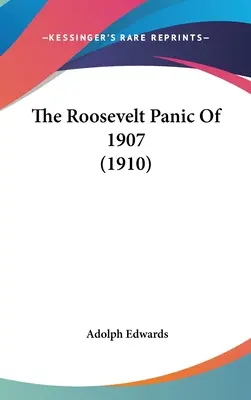 Az 1907-es Roosevelt-pánik (1910) - The Roosevelt Panic Of 1907 (1910)