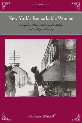 New York figyelemre méltó asszonyai: Lányok, feleségek, nővérek és anyák, akik formálták a történelmet - New York's Remarkable Women: Daughters, Wives, Sisters, and Mothers Who Shaped History