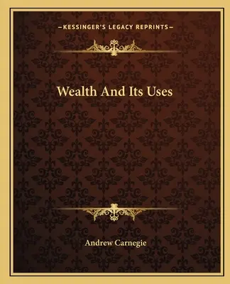 A gazdagság és annak felhasználása - Wealth And Its Uses