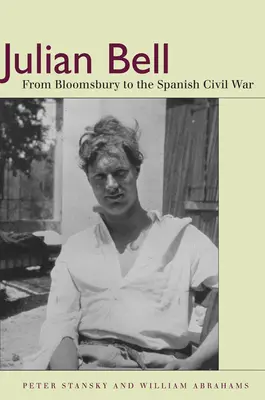 Julian Bell: Bloomsburytől a spanyol polgárháborúig - Julian Bell: From Bloomsbury to the Spanish Civil War