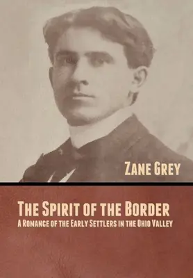 A határ szelleme: Az Ohio-völgy korai telepeseinek románca - The Spirit of the Border: A Romance of the Early Settlers in the Ohio Valley