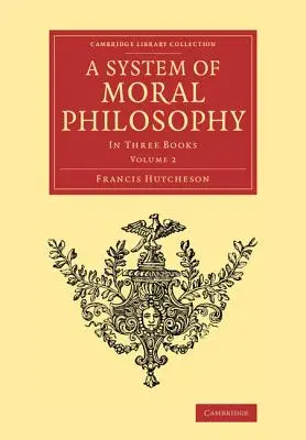 Az erkölcsfilozófia rendszere: Három könyvben - A System of Moral Philosophy: In Three Books