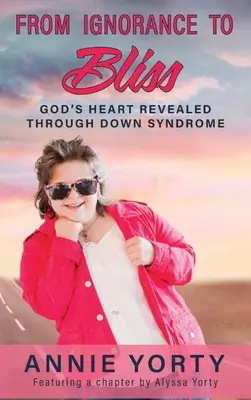 A tudatlanságtól a boldogságig: Isten szíve a Down-szindrómán keresztül tárul fel - From Ignorance to Bliss: God's Heart Revealed through Down Syndrome