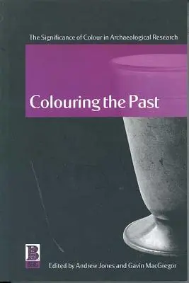 A múlt színezése: A színek jelentősége a régészeti kutatásban - Colouring the Past: The Significance of Colour in Archaeological Research