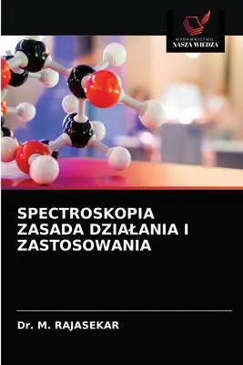 Spectroskopia Zasada Dzialania I Zastosowania I Spectroskopia Zasada Dzialania I Zastosowania - Spectroskopia Zasada Dzialania I Zastosowania