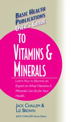 Felhasználói útmutató a vitaminokhoz és ásványi anyagokhoz - User's Guide to Vitamins & Minerals