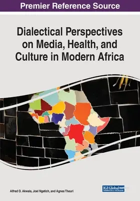 Dialektikus perspektívák a média, az egészség és a kultúra területén a modern Afrikában - Dialectical Perspectives on Media, Health, and Culture in Modern Africa