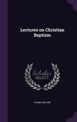 Előadások a keresztény keresztségről - Lectures on Christian Baptism