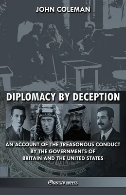 Diplomacy By Deception: Egy beszámoló Nagy-Britannia és az Egyesült Államok kormányainak hazaáruló magatartásáról - Diplomacy By Deception: An account of the treasonous conduct by the governments of Britain and the United States