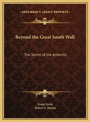 A nagy déli falon túl: Az Antarktisz titka - Beyond the Great South Wall: The Secret of the Antarctic