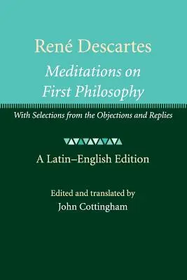 Ren Descartes: Elmélkedések az első filozófiáról: Válogatással az Ellenvetésekből és válaszokból - Ren Descartes: Meditations on First Philosophy: With Selections from the Objections and Replies