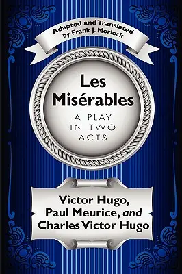 Les Misrables: Színdarab két felvonásban - Les Misrables: A Play in Two Acts