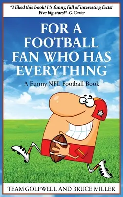 Egy futballrajongónak, akinek mindene megvan: Egy vicces NFL futballkönyv - For a Football Fan Who Has Everything: A Funny NFL Football Book