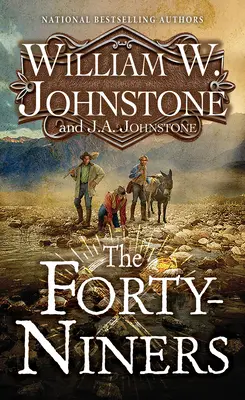 A negyvenkilencesek: Az aranyláz regénye - The Forty-Niners: A Novel of the Gold Rush