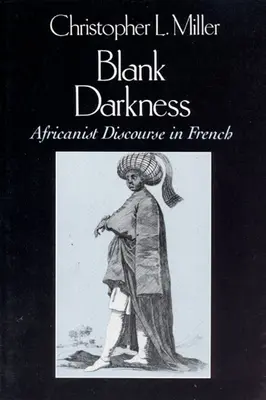 Üres sötétség: Africanist Discourse in French - Blank Darkness: Africanist Discourse in French