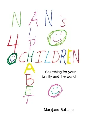 Nan ábécéje gyerekeknek: A család és a világ keresése. - Nan's Alphabet for Children: Searching for your family and the world.