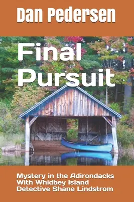 Végső hajsza: Shane Lindstrom nyomozóval a Whidbey-szigeten. - Final Pursuit: Mystery in the Adirondacks With Whidbey Island Detective Shane Lindstrom