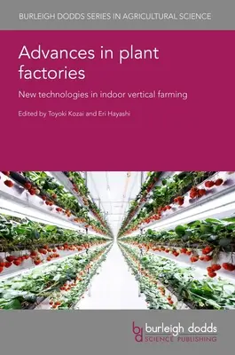 Fejlemények a növénygyárakban: Új technológiák a beltéri függőleges termesztésben - Advances in Plant Factories: New Technologies in Indoor Vertical Farming