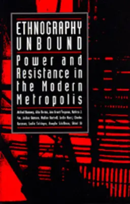 Ethnography Unbound: Hatalom és ellenállás a modern nagyvárosban - Ethnography Unbound: Power and Resistance in the Modern Metropolis