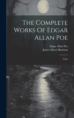 Edgar Allan Poe összes művei: Mesék - The Complete Works Of Edgar Allan Poe: Tales