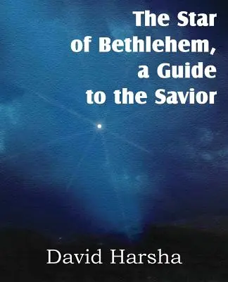 A betlehemi csillag, útmutató a Megváltóhoz - The Star of Bethlehem, a Guide to the Savior