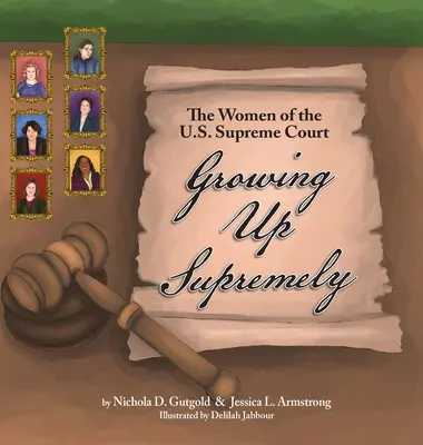 Felnőni szuperül: Az amerikai legfelsőbb bíróság női tagjai - Growing Up Supremely: The Women of the U.S. Supreme Court