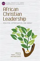 Afrikai keresztény vezetés: Realitások, lehetőségek és hatás - African Christian Leadership: Realities, Opportunities, and Impact